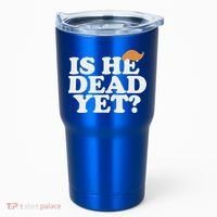 Is He Dead Yet Bold Tumbler thumb 0