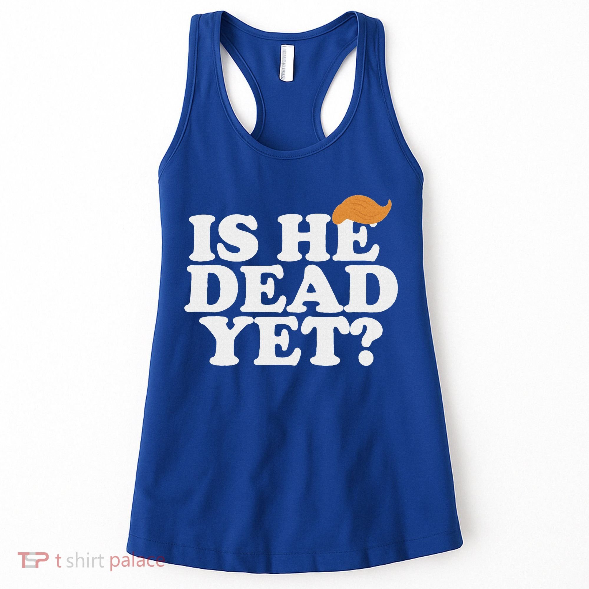 Is He Dead Yet Bold Women's Tank Top