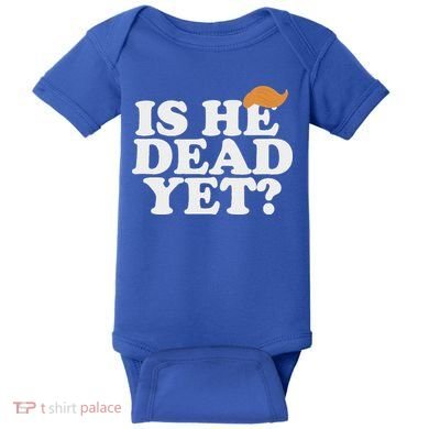 Is He Dead Yet Bold Baby Bodysuit