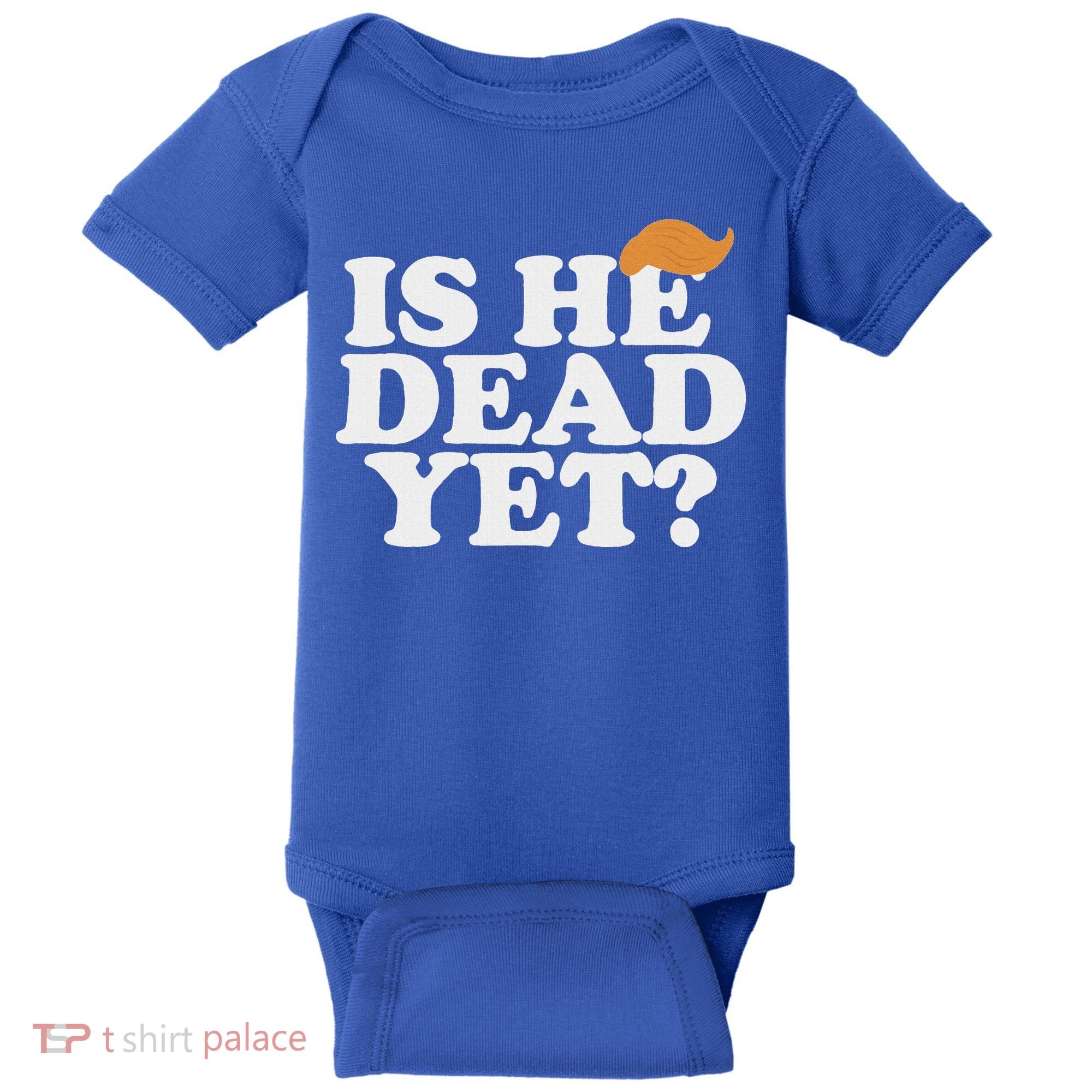 Is He Dead Yet Bold Baby Bodysuit