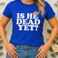 Is He Dead Yet Bold Women's T-Shirt thumb 2