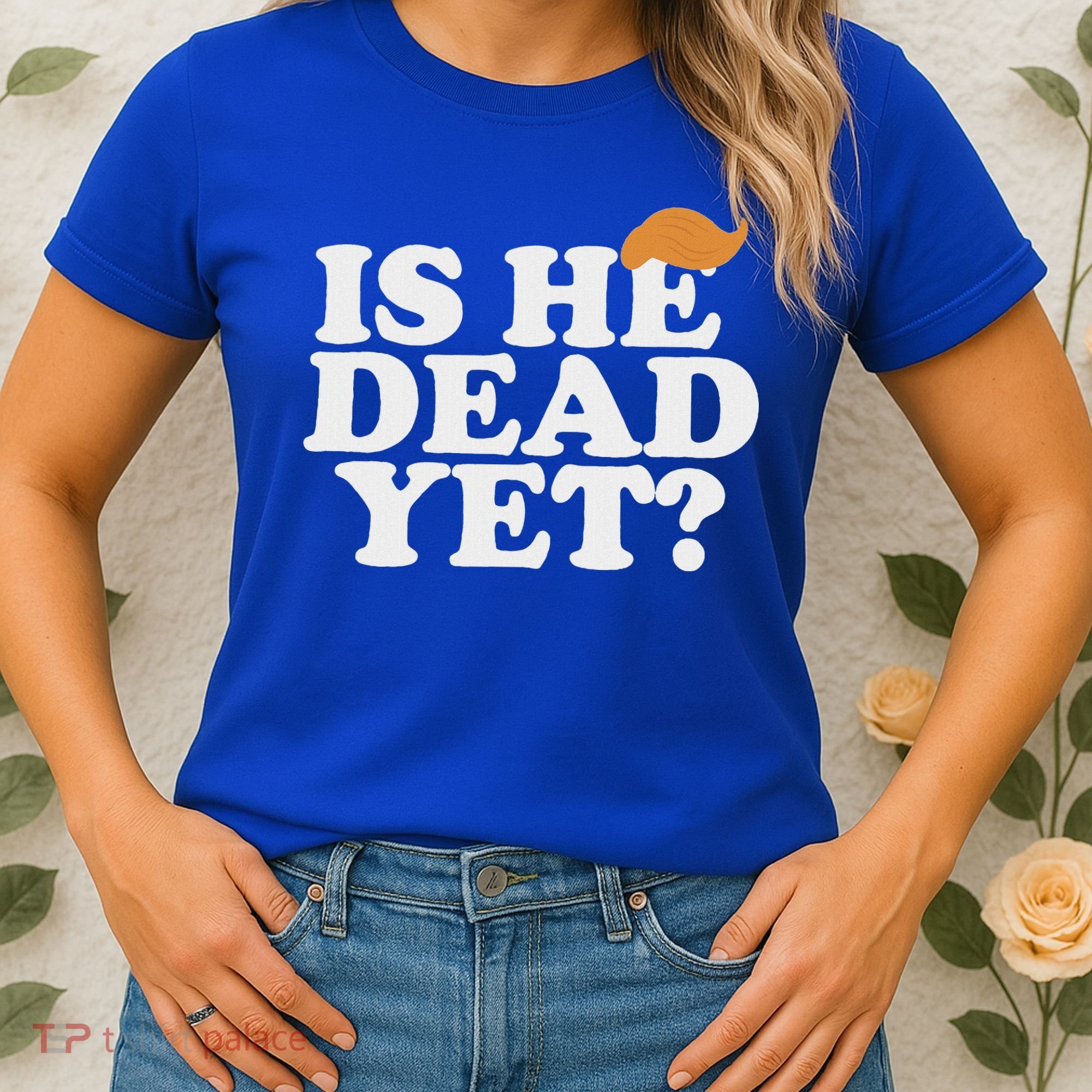 Is He Dead Yet Bold Women's T-Shirt