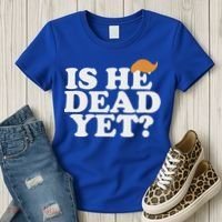 Is He Dead Yet Bold Women's T-Shirt thumb 3