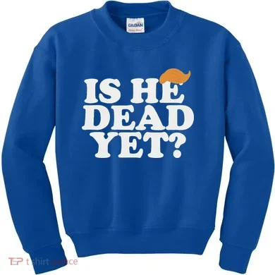 Is He Dead Yet Bold Kids Sweatshirt