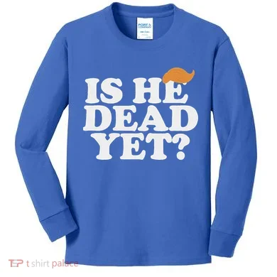 Is He Dead Yet Bold Kids Long Sleeve Shirt