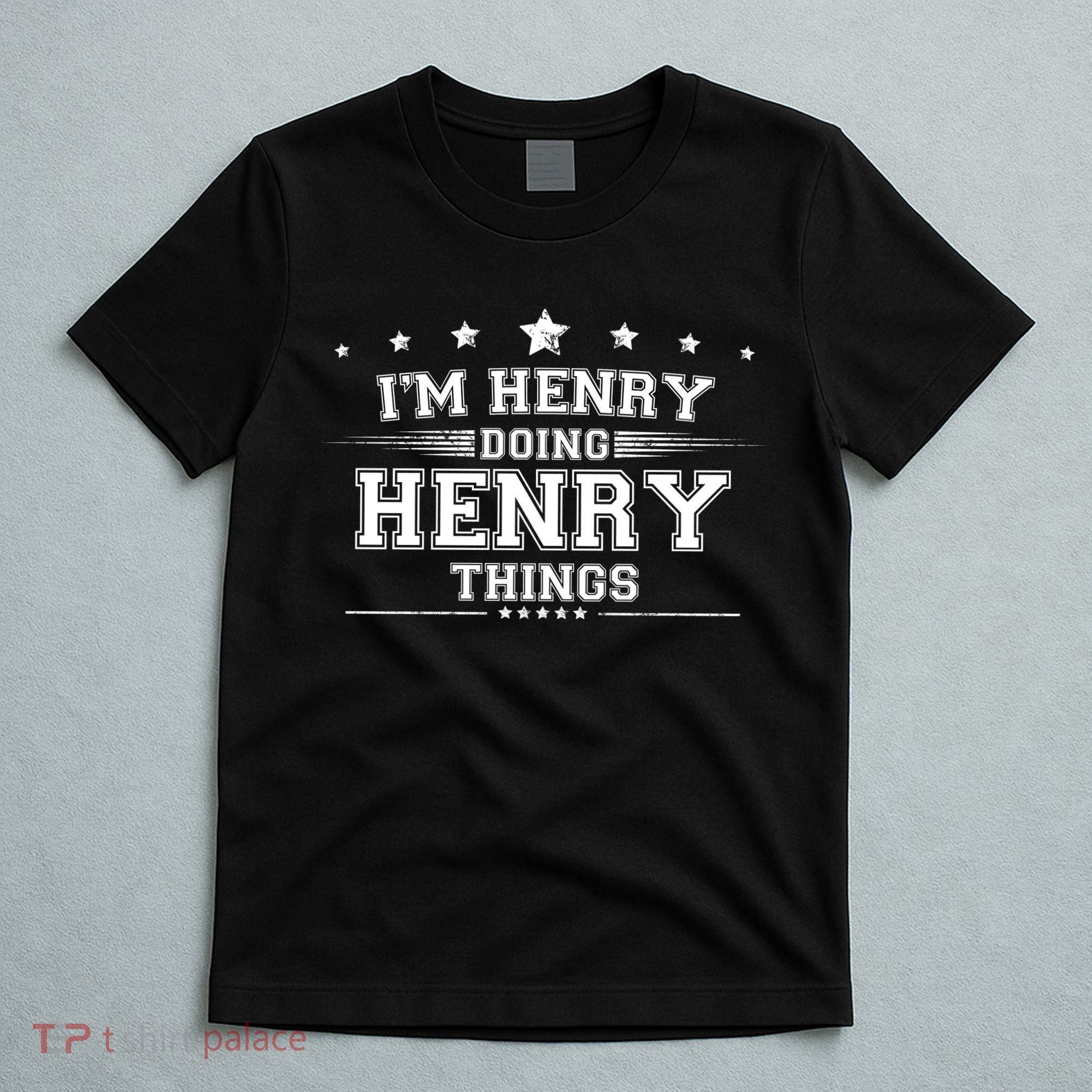 Im Henry Doing Henry Things T-Shirt