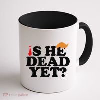 Is He Dead Yet 2025 Coffee Mug thumb 1