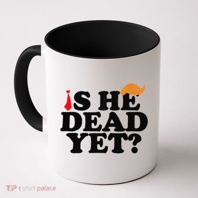 Is He Dead Yet 2025 Coffee Mug