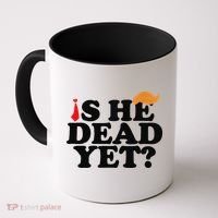 Is He Dead Yet 2025 Coffee Mug thumb 0