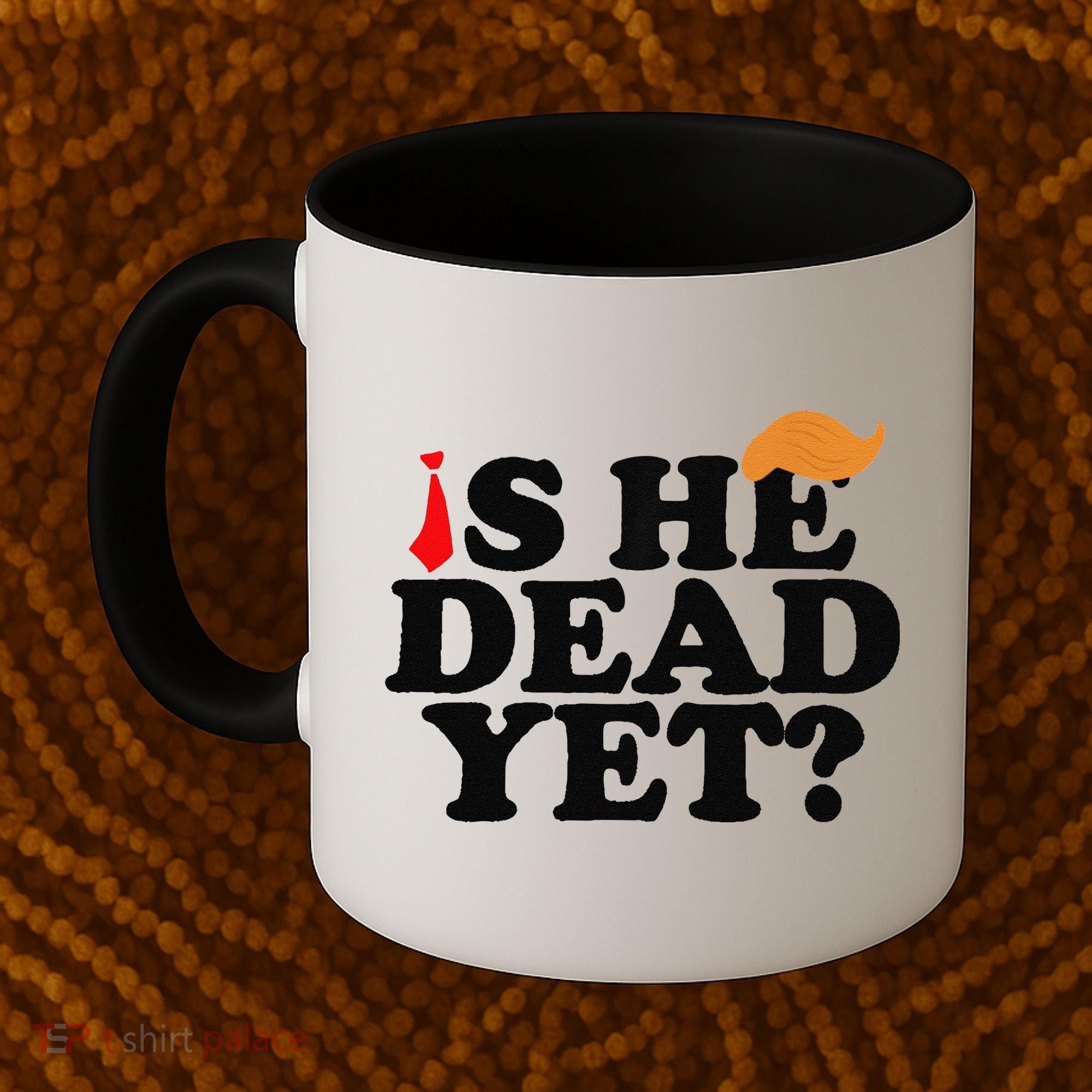 Is He Dead Yet 2025 Coffee Mug