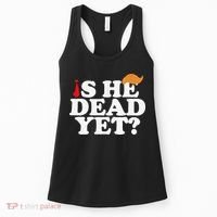 Is He Dead Yet 2025 Women's Tank Top thumb 0