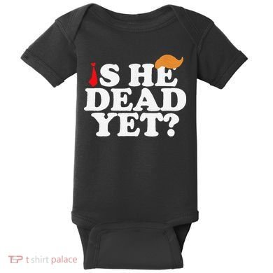 Is He Dead Yet 2025 Baby Bodysuit