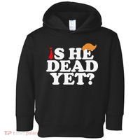 Is He Dead Yet 2025 Toddler Hoodie thumb 0