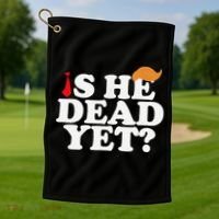 Is He Dead Yet 2025 Golf Towel thumb 1