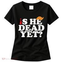 Is He Dead Yet 2025 Women's T-Shirt thumb 0