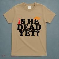 Is He Dead Yet 2025 T-Shirt thumb 5