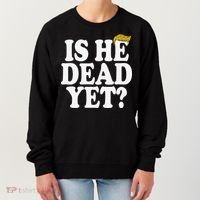 Is He Dead Yet Bold Women's Sweatshirt thumb 0