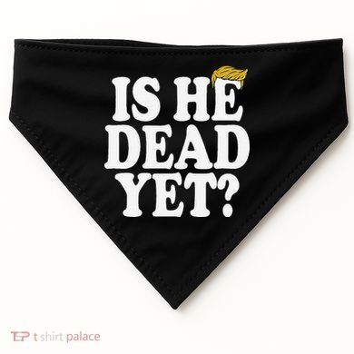 Is He Dead Yet Bold USA-Made Doggie Bandana