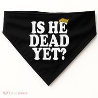 Is He Dead Yet Bold USA-Made Doggie Bandana thumb 0