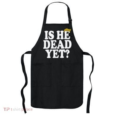 Is He Dead Yet Bold Apron