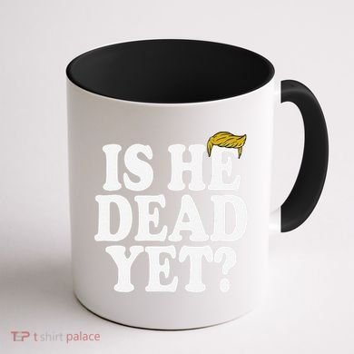Is He Dead Yet Bold Coffee Mug back