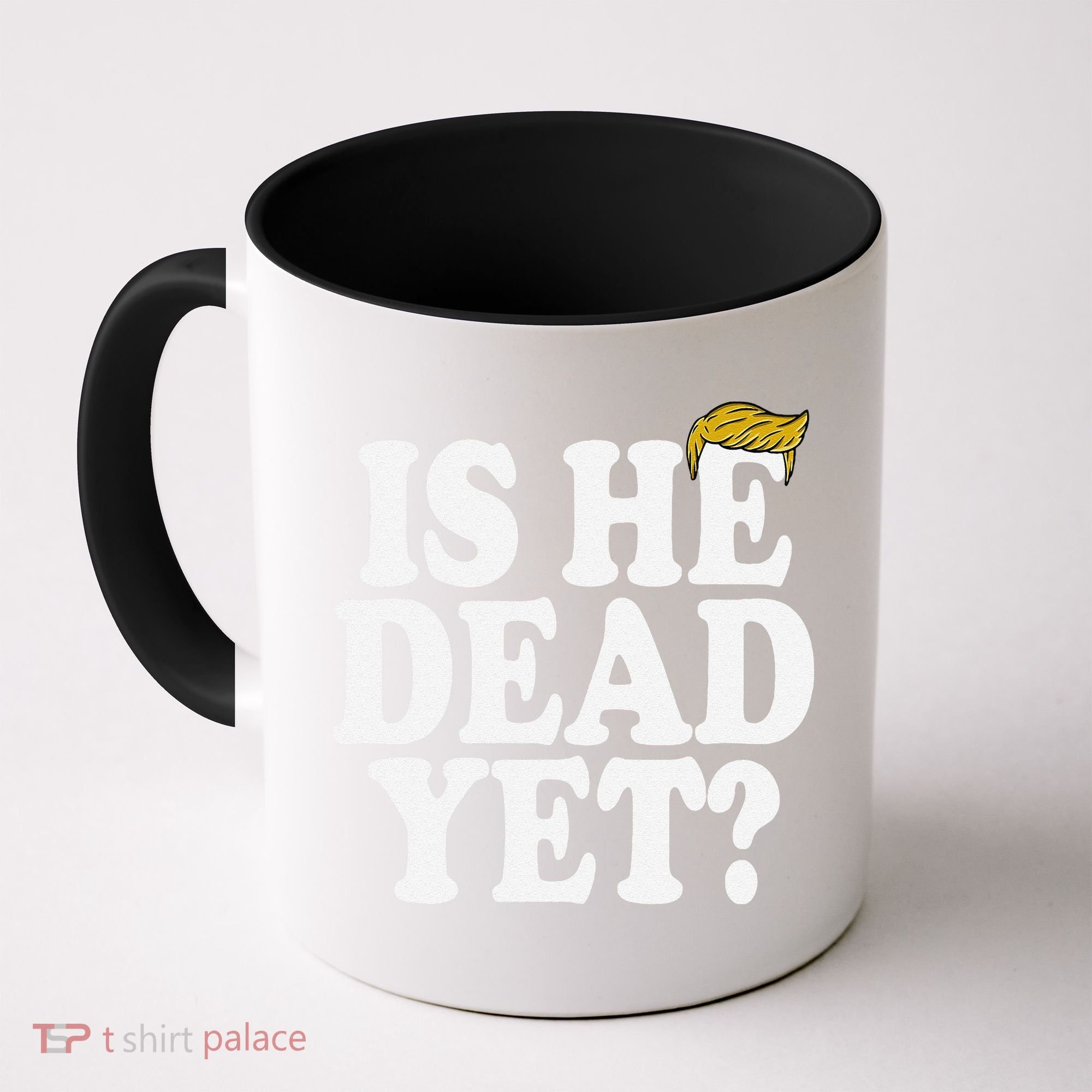 Is He Dead Yet Bold Coffee Mug