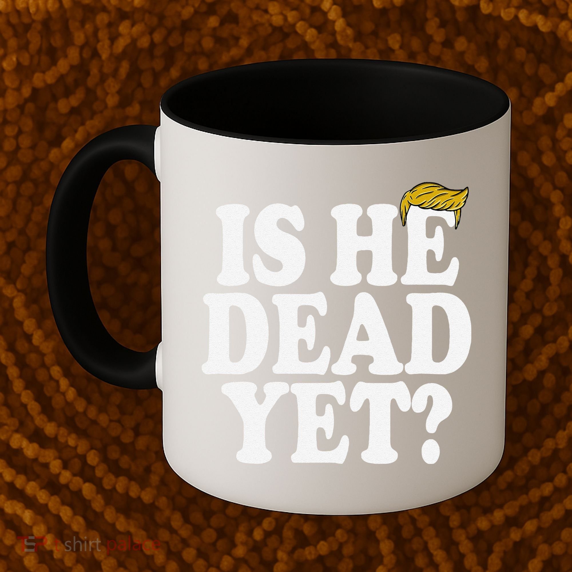 Is He Dead Yet Bold Coffee Mug