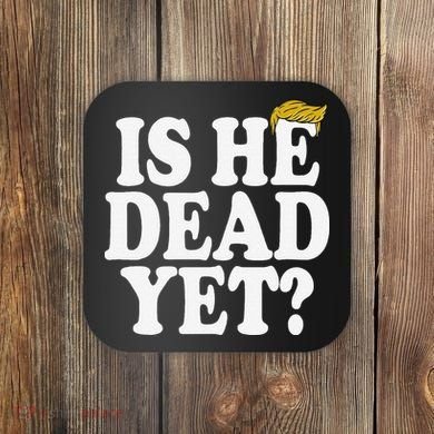 Is He Dead Yet Bold Coaster