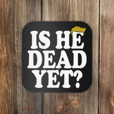Is He Dead Yet Bold Coaster
