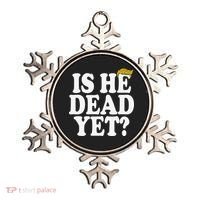 Is He Dead Yet Bold Ornament thumb 0