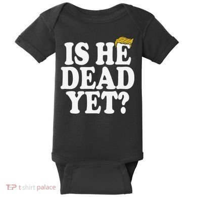 Is He Dead Yet Bold Baby Bodysuit