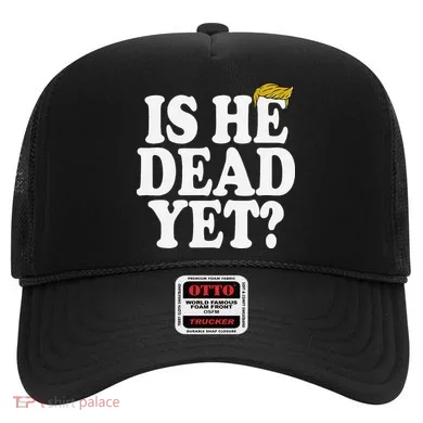 Is He Dead Yet Bold Hat