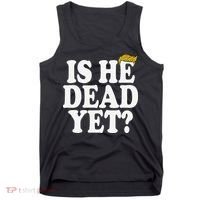 Is He Dead Yet Bold Tank Top thumb 0
