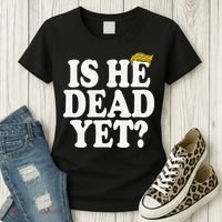 Is He Dead Yet Bold Women's T-Shirt thumb 3