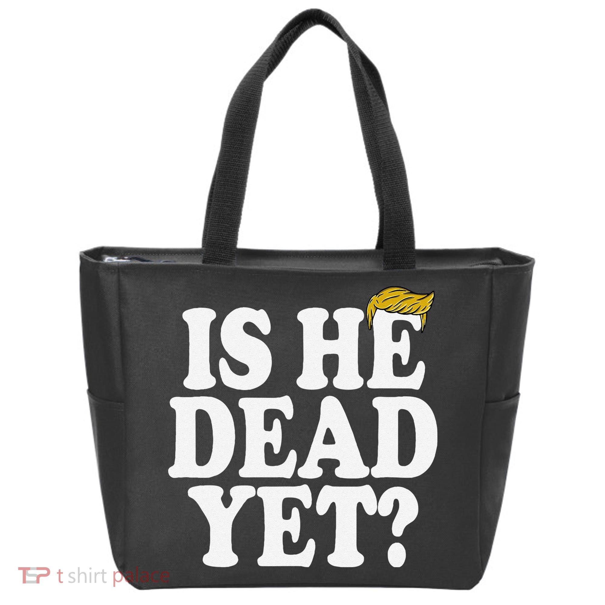Is He Dead Yet Bold Tote Bag