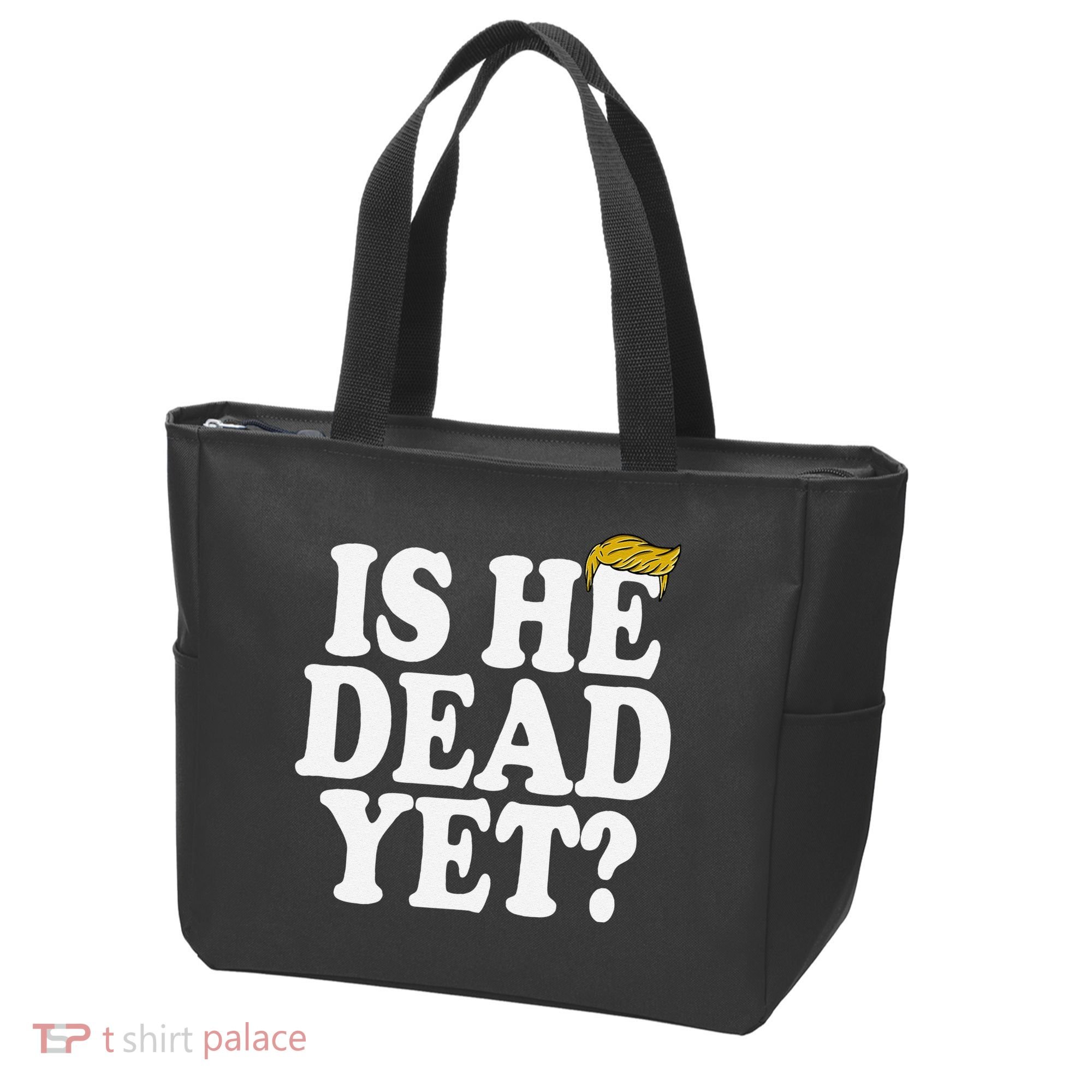 Is He Dead Yet Bold Tote Bag