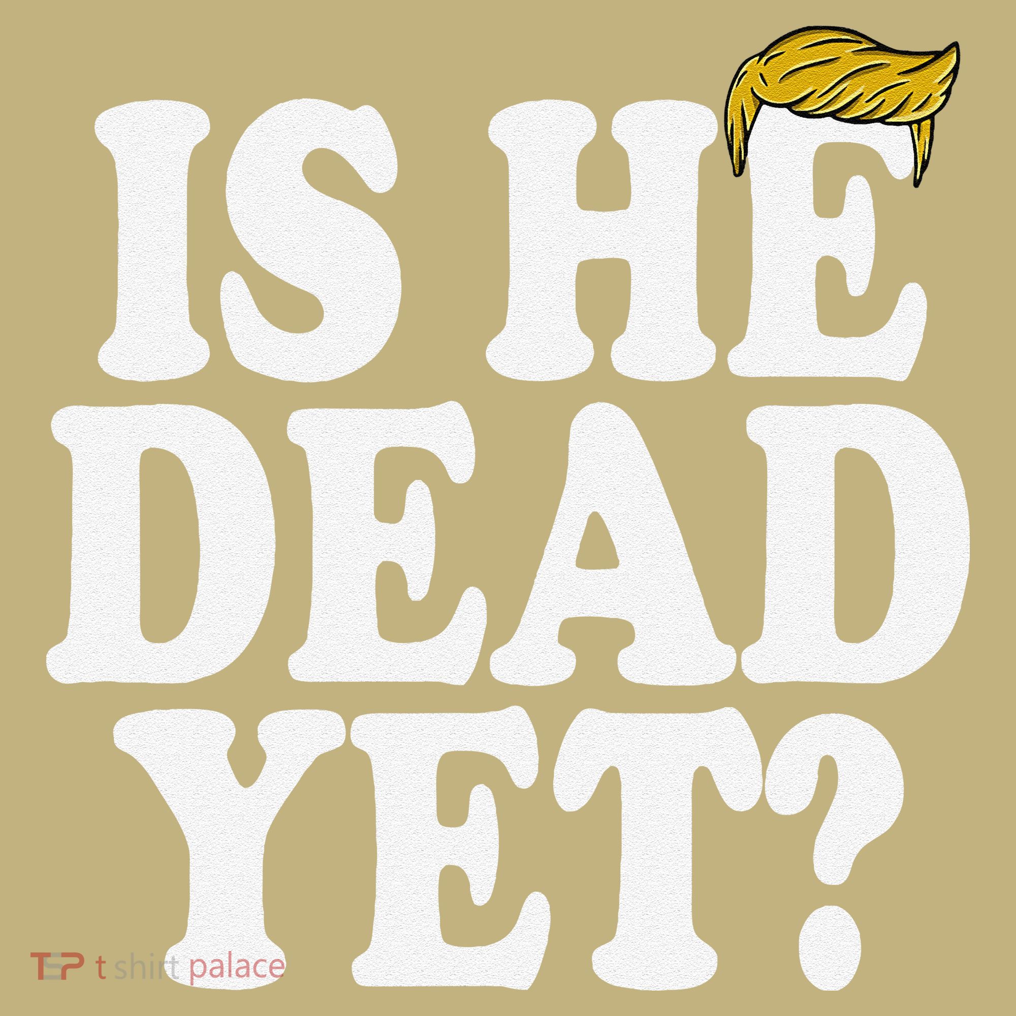 Is He Dead Yet Bold Hoodie