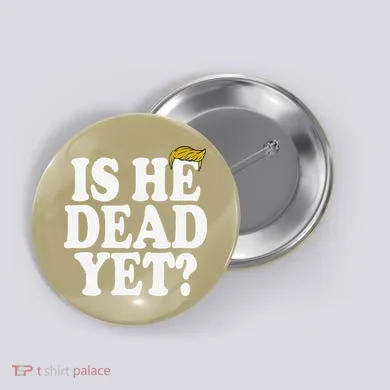 Is He Dead Yet Bold Button
