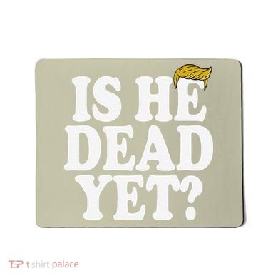 Is He Dead Yet Bold Mousepad