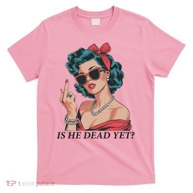 Is He Dead Yet Anti Racism T-Shirt