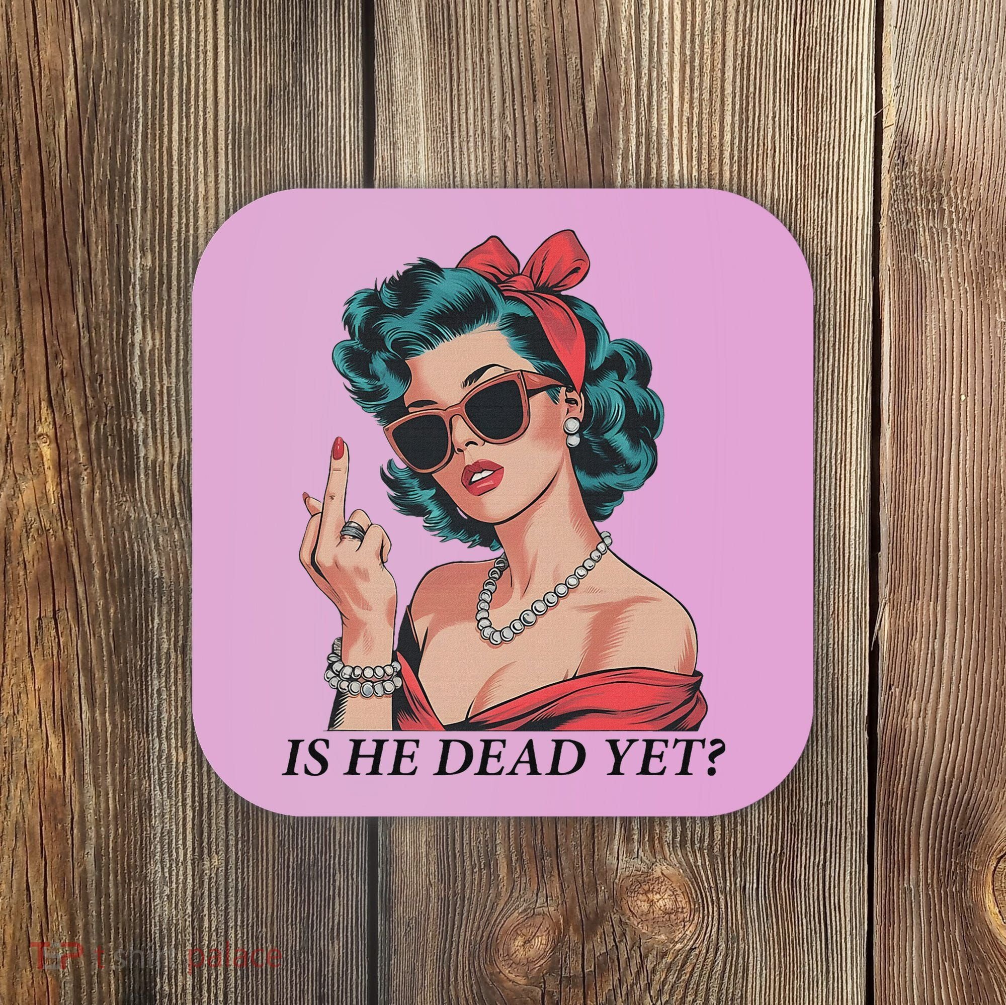 Is He Dead Yet Anti Racism Coaster