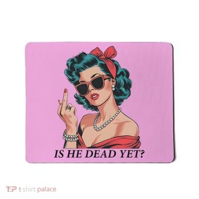 Is He Dead Yet Anti Racism Mousepad