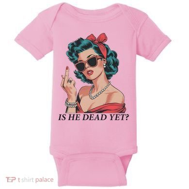 Is He Dead Yet Anti Racism Baby Bodysuit