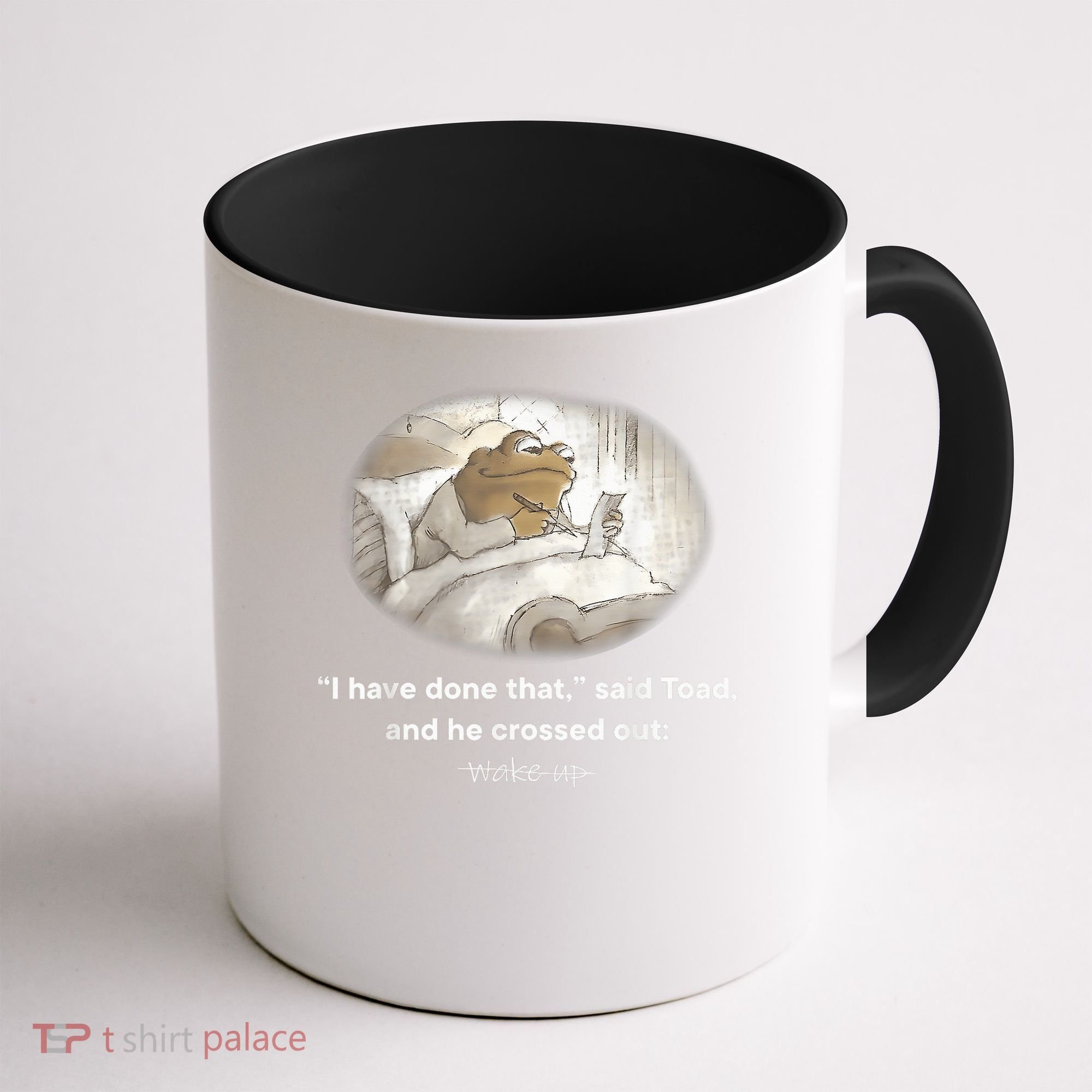 I Have Done That Said Toad And He Crossed Out Wake Up Coffee Mug