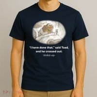 I Have Done That Said Toad And He Crossed Out Wake Up T-Shirt thumb 3