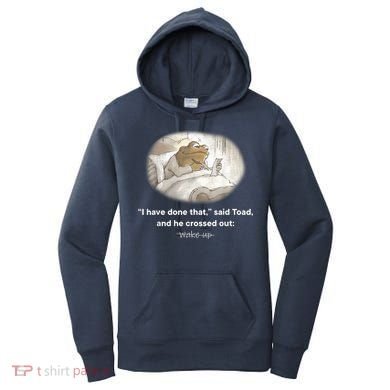 I Have Done That Said Toad And He Crossed Out Wake Up Women's Hoodie
