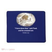 I Have Done That Said Toad And He Crossed Out Wake Up Mousepad thumb 0
