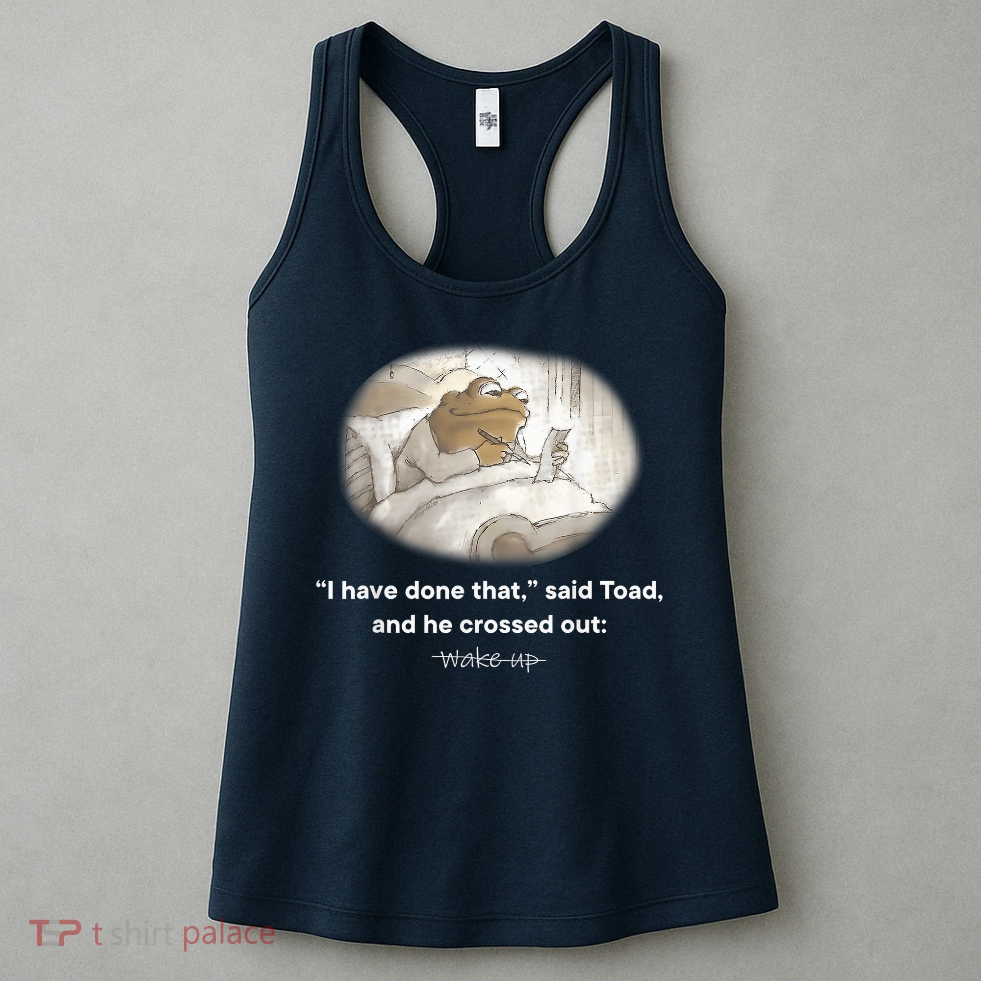 I Have Done That Said Toad And He Crossed Out Wake Up Women's Tank Top