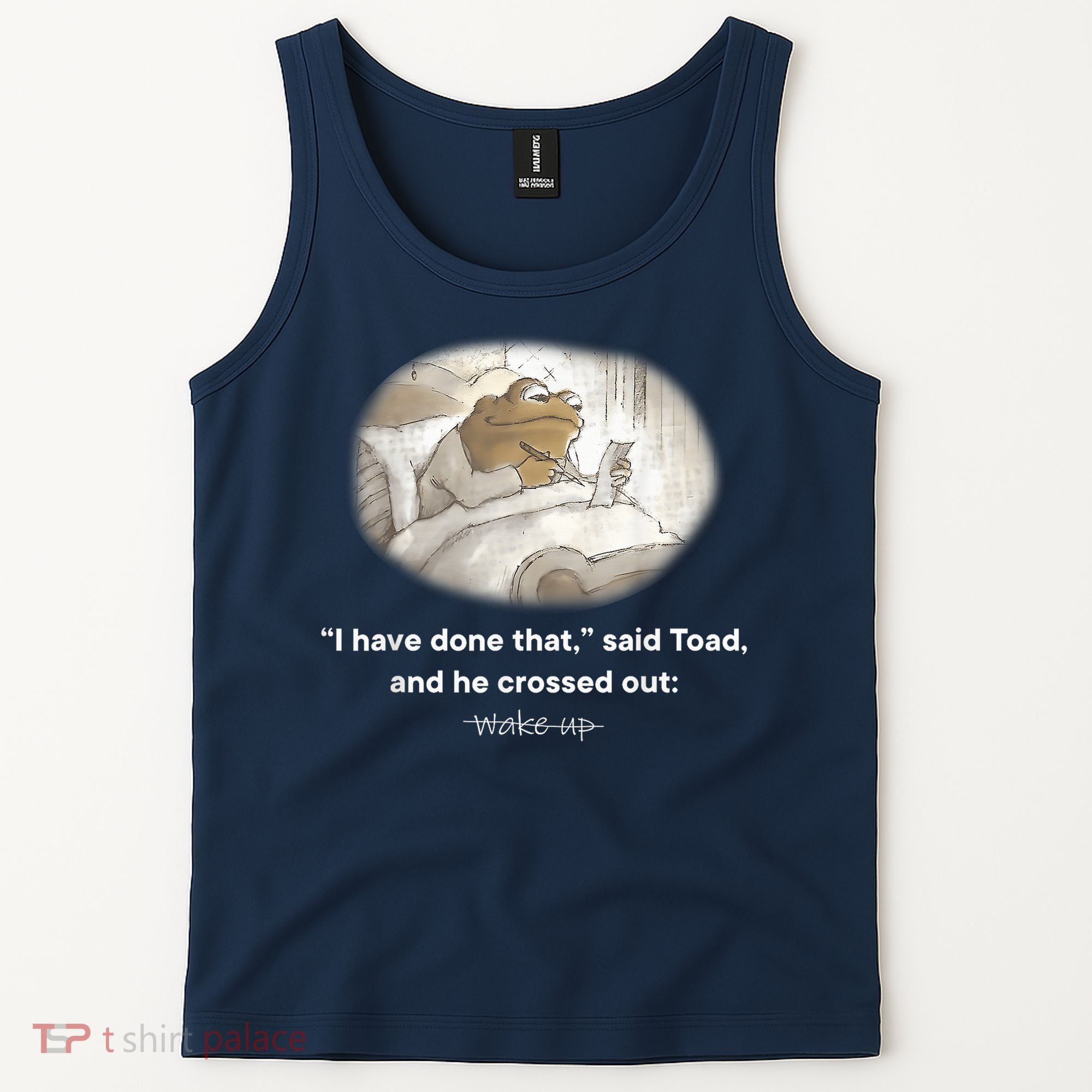 I Have Done That Said Toad And He Crossed Out Wake Up Tank Top
