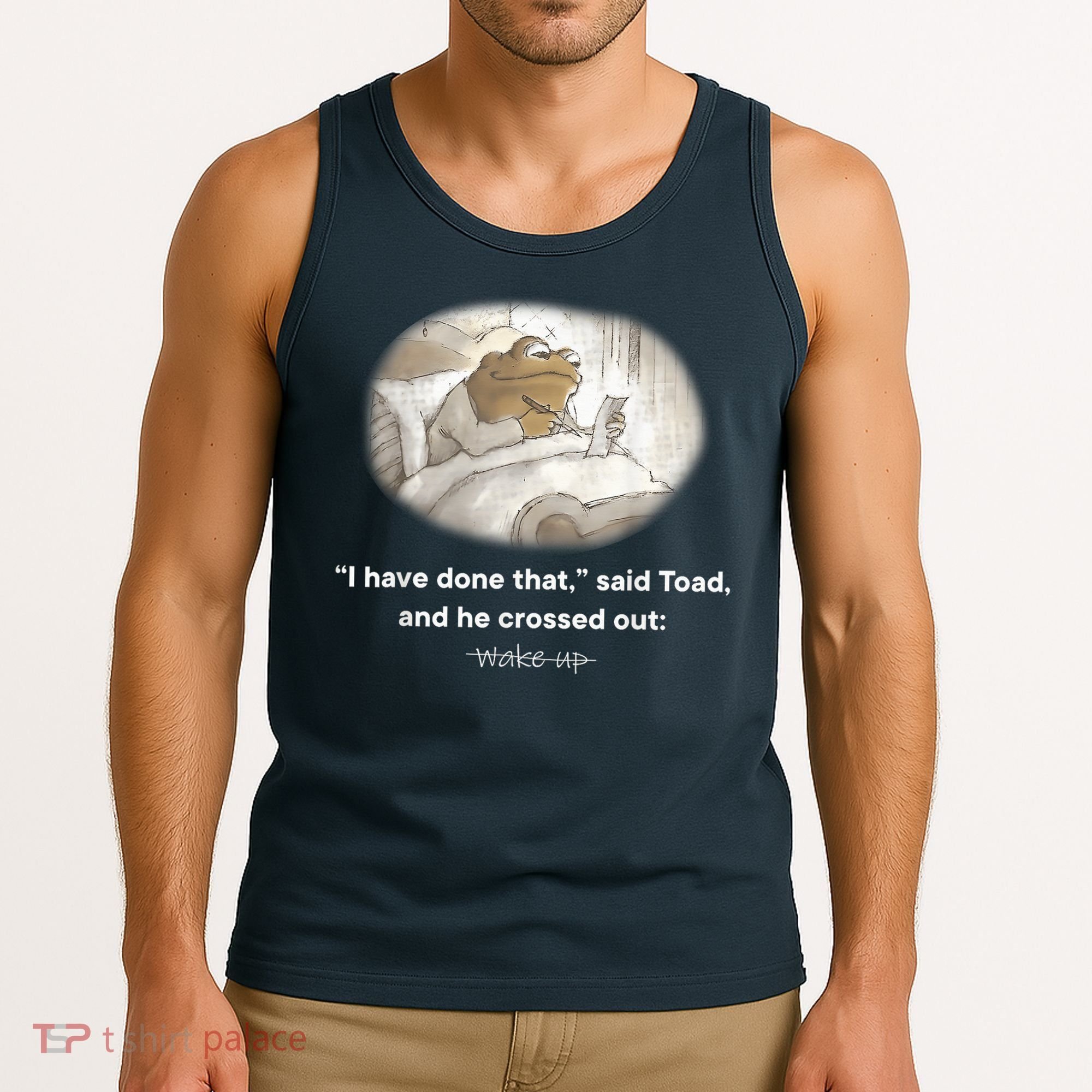 I Have Done That Said Toad And He Crossed Out Wake Up Tank Top